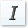 Vector toolbar italic I button.png